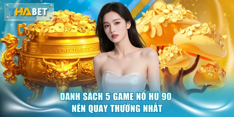 Nổ Hũ 90 - Săn Jackpot Khủng Chỉ Trong 1 Đêm Tại Thabet