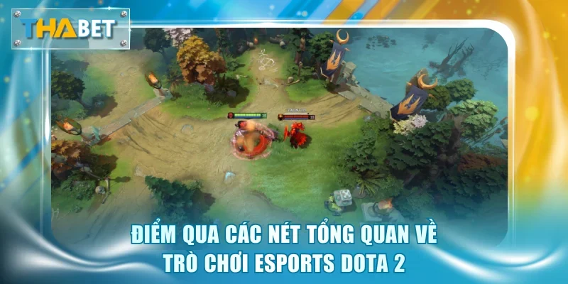 Dota 2 Thabet - Tựa Game Moba Huyền Thoại Cực Kỳ Hot Hit