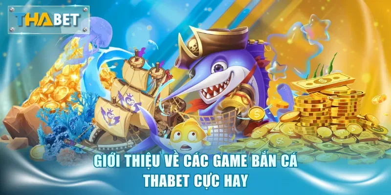 Bắn Cá Thabet - Sân Chơi Săn Thưởng Đại Dương Có 102