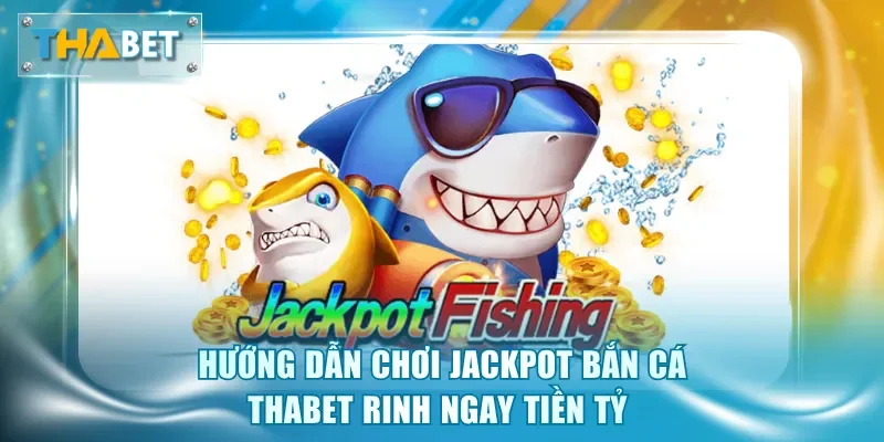 Bắn Cá Thabet - Sân Chơi Săn Thưởng Đại Dương Có 102