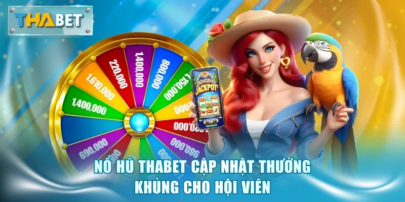 Nổ Hũ Thabet - Khám Phá 250+ Siêu Phẩm Hot, RTP 98%