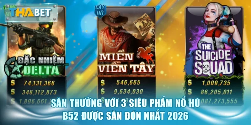 Nổ Hũ B52 - Sảnh Game Slots Đổi Thưởng Đẳng Cấp Nhất