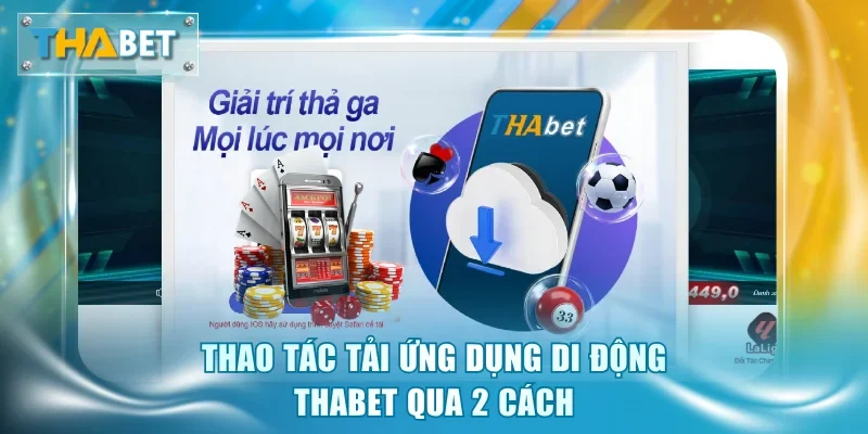 Tải App Thabet - Chơi Game 24/7 Trên Di Động Siêu Mượt