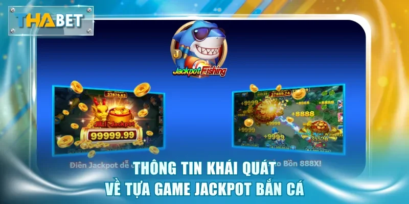 Hướng Dẫn Chơi Jackpot Bắn Cá Thabet Rinh Ngay Tiền Tỷ