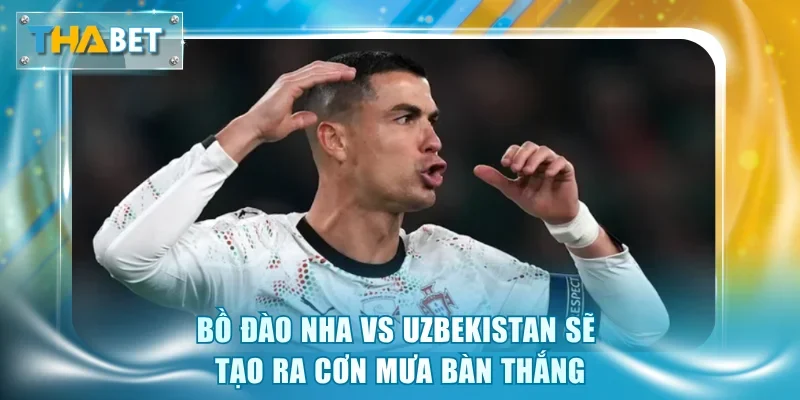 Soi Kèo Bồ Đào Nha vs Uzbekistan 0h00 24/6 Giải World Cup 2026