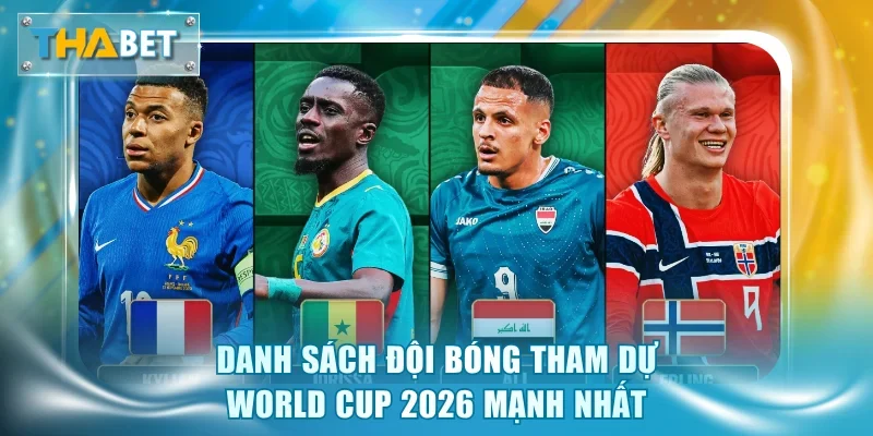 Danh Sách Đội Tuyển Tham Dự World Cup 2026 Mới Nhất