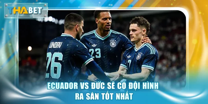 Soi Kèo Ecuador Vs Đức 3h00 25/6 Giải World Cup 2026