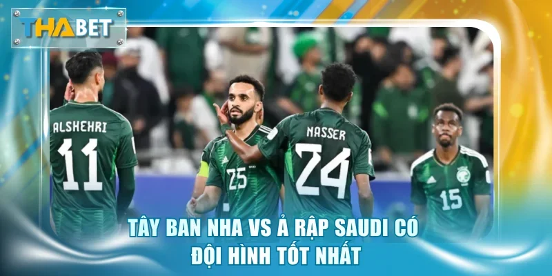 Soi Kèo Tây Ban Nha vs Ả Rập Saudi 23h00 21/6 Giải World Cup 2026